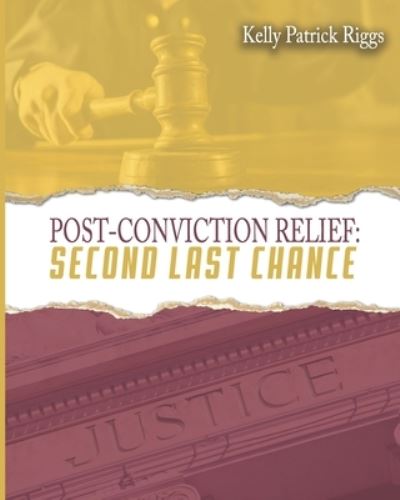 Cover for Kelly Patrick Riggs · Post-Conviction Relief Second Last Chance (Taschenbuch) (2020)