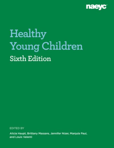 Healthy Young ChildrenSixth Edition -  - Książki - National Association for the Education o - 9781952331213 - 7 marca 2024