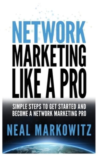 Cover for Neal Markowitz · Network Marketing Like a Pro: Simple Steps to Get Started and Become a Network Marketing Pro (Paperback Book) (2020)