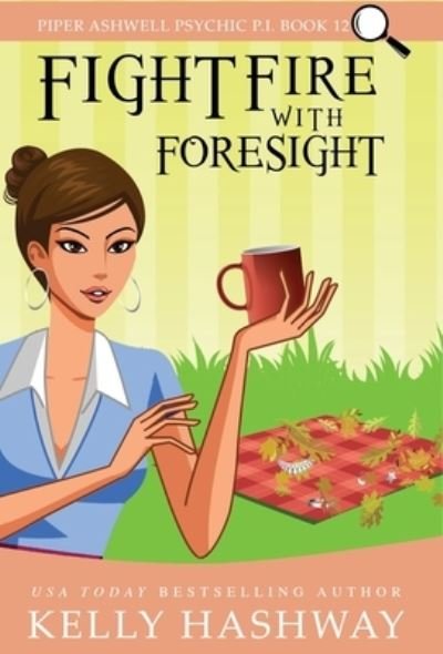 Cover for Kelly Hashway · Fight Fire With Foresight (Hardcover bog) (2021)