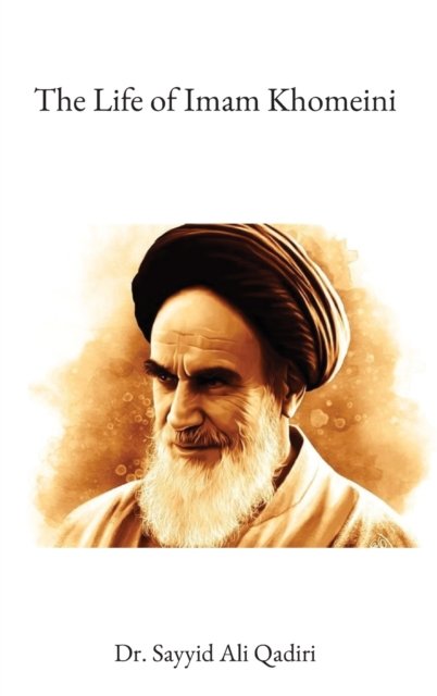 Cover for Sayyid Ali Qadiri · The Life of Imam Khomeini (Hardcover Book) (2022)