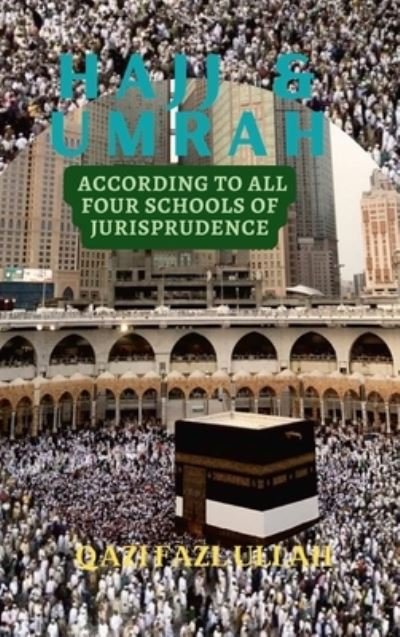 Cover for Qazi Fazl Ullah · Hajj &amp; Umrah According to All Four Schools of Jurisprudence (Book) (2022)