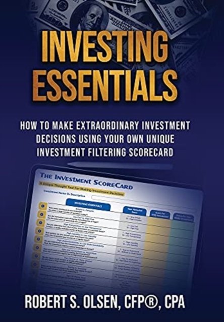 Cover for Cfp Cpa Olsen · Investing Essentials: How To Make Extraordinary Investment Decisions Using Your Own Unique Investment Filtering Scorecard (Innbunden bok) (2021)