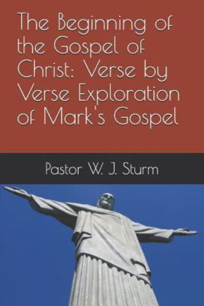 Cover for William Sturm · The Beginning of the Gospel of Christ (Paperback Book) (2018)