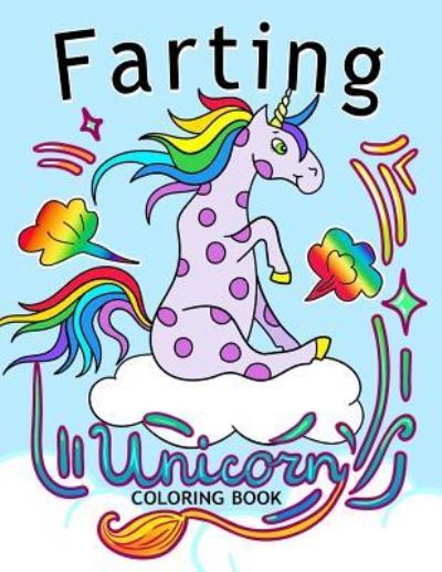 Cover for Balloon Publishing · Farting Unicorn Coloring books (Taschenbuch) (2017)