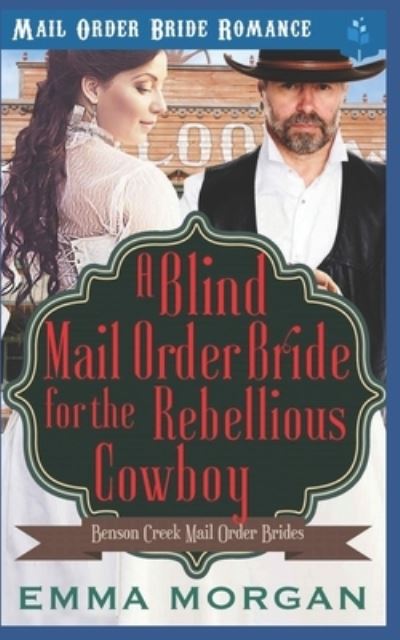 Cover for Emma Morgan · A Blind Mail Order Bride for the Rebellious Cowboy (Taschenbuch) (2019)