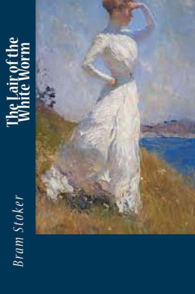 The Lair of the White Worm - Bram Stoker - Books - Createspace Independent Publishing Platf - 9781985689213 - February 19, 2018
