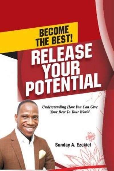 Cover for Sunday a Ezekiel · Become The Best! Release Your Potential (Paperback Book) (2018)