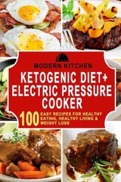 Cover for Modern Kitchen · Ketogenic Diet + Electric Pressure Cooker (Taschenbuch) (2022)
