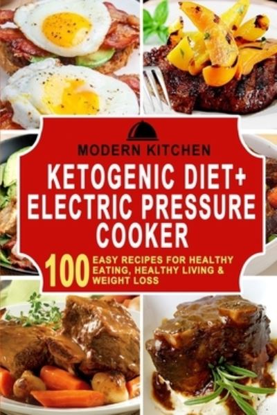 Cover for Modern Kitchen · Ketogenic Diet + Electric Pressure Cooker (Pocketbok) (2022)