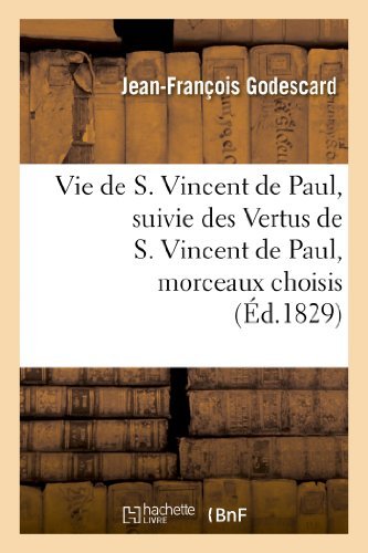Cover for Godescard-j-f · Vie De S. Vincent De Paul, Suivie Des Vertus De S. Vincent De Paul, Morceaux Choisis (Pocketbok) [French edition] (2022)