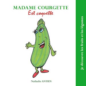 Cover for Nathalie Antien · Madame Courgette est coquette (Book) (2021)