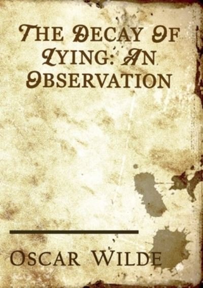 The Decay of Lying - Oscar Wilde - Livros - Les prairies numériques - 9782382748213 - 27 de novembro de 2020