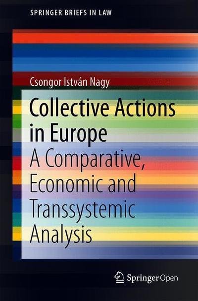 Cover for Csongor Istvan Nagy · Collective Actions in Europe: A Comparative, Economic and Transsystemic Analysis - SpringerBriefs in Law (Paperback Book) [1st ed. 2019 edition] (2019)