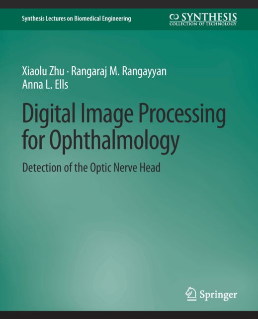 Cover for Xiaolu Zhu · Digital Image Processing for Ophthalmology: Detection of the Optic Nerve Head - Synthesis Lectures on Biomedical Engineering (Paperback Book) (2011)