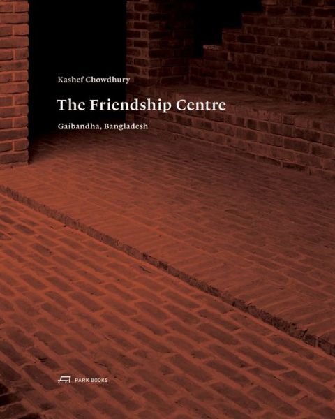 Cover for Kenneth Frampton · Kashef Chowdhury–The Friendship Centre – Gaibandha, Bangladesh (Hardcover Book) (2017)