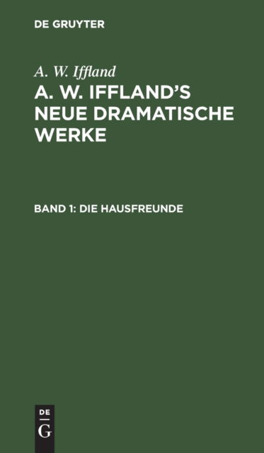 Cover for A. W. Iffland · Die Hausfreunde (N/A) (1901)