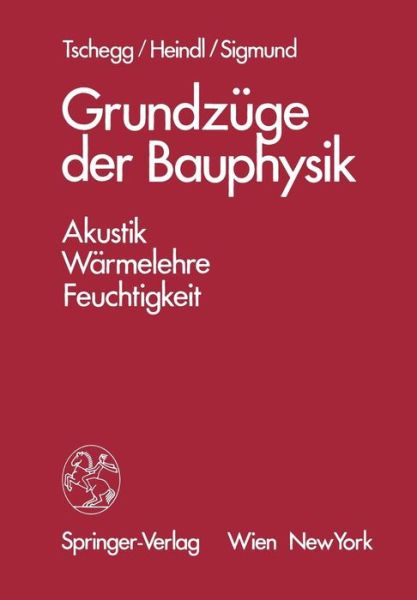 Cover for E Tschegg · Grundzuge Der Bauphysik: Akustik, Warmelehre, Feuchtigkeit (Paperback Book) [German edition] (1984)