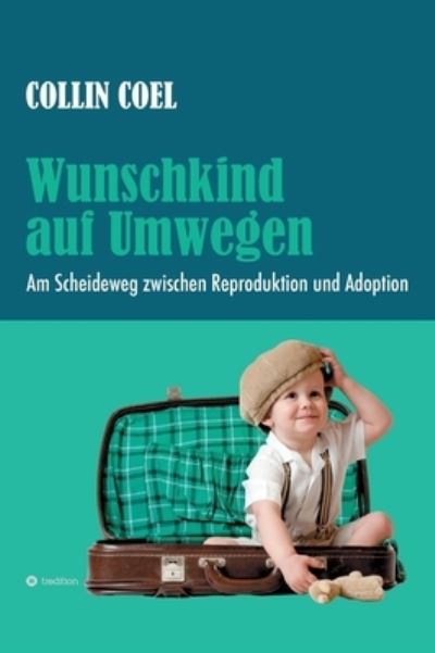 Cover for Collin Coel · Wunschkind auf Umwegen (Hardcover Book) (2021)