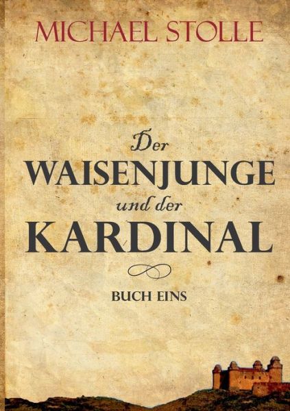 Cover for Michael Stolle · Der Waisenjunge und der Kardinal (Paperback Book) (2021)