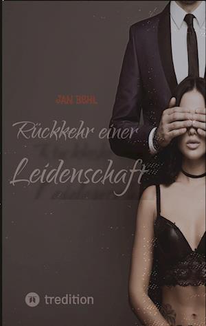 Cover for Jan Behl · Rückkehr einer Leidenschaft (Paperback Book) (2022)