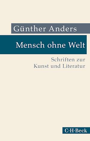 Mensch ohne Welt - Günther Anders - Books - C.H.Beck - 9783406782213 - April 11, 2022