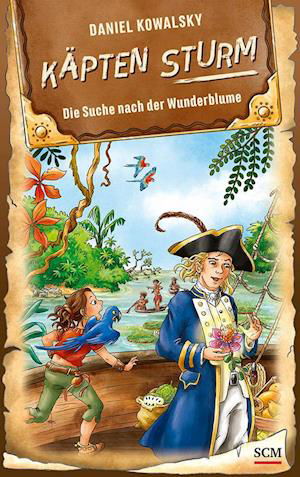 Cover for Daniel Kowalsky · Käpten Sturm - Die Suche nach der Wunderblume (Hardcover Book) (2021)