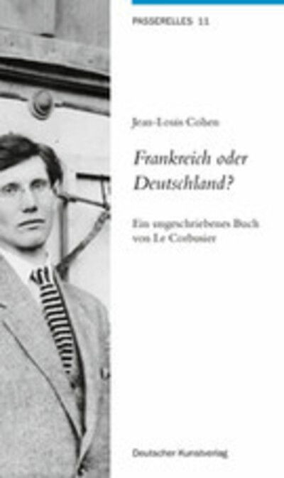 Cover for Jean-Louis Cohen · Frankreich oder Deutschland?: Ein ungeschriebenes Buch von Le Corbusier - Passerelles (Paperback Book) (2012)