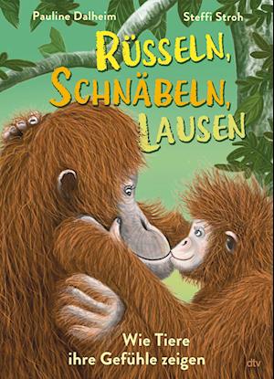 Cover for Pauline Dalheim · Rüsseln, schnäbeln, lausen – Wie Tiere ihre Gefühle zeigen (Book) (2024)