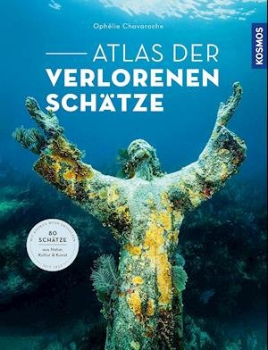 Cover for Ophélie Chavaroche · Atlas der verlorenen Schätze (Hardcover Book) (2022)