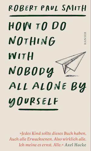 Cover for Robert Paul Smith · How to Do Nothing with Nobody All Alone by Yourself (Bok) (2025)