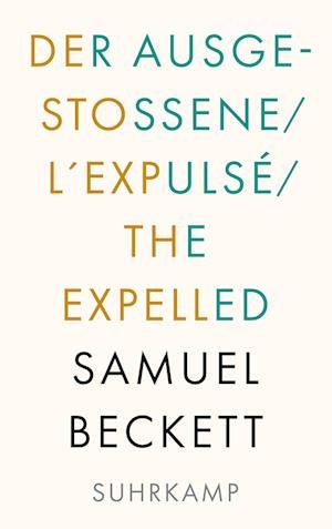 Der Ausgestoßene. L'Expulsé. The Expelled - Samuel Beckett - Libros - Suhrkamp - 9783518243213 - 1 de agosto de 2022