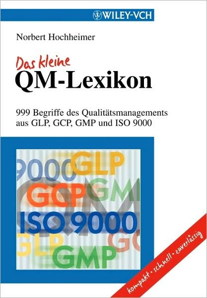 Cover for Hochheimer, Norbert (Intervet Innovation GmbH, Schwabenheim) · Das kleine QM-Lexikon: 999 Begriffe des Qualitatsmanagements aus GLP, GCP, GMP und ISO 9000 (Paperback Bog) (2002)