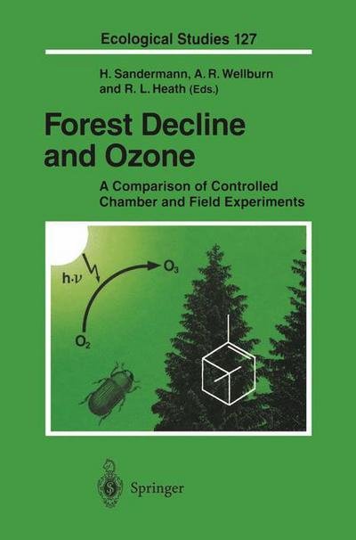 Cover for H Sandermann · Forest Decline and Ozone: A Comparison of Controlled Chamber and Field Experiments - Ecological Studies (Gebundenes Buch) [1997 edition] (1996)