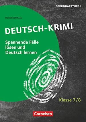 Deutsch-Krimi - Lernkrimis fur die Sek 1 Klasse 7/8 - Kopiervorlagen - Daniel Kohlhaas - Bücher - Cornelsen Verlag GmbH & Co - 9783589166213 - 27. Februar 2020