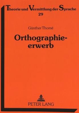 Cover for Gunther Thome · Orthographieerwerb; Qualitative Fehleranalysen zum Aufbau der orthographischen Kompetenz - Theorie Und Vermittlung Der Sprache (Paperback Book) (1998)