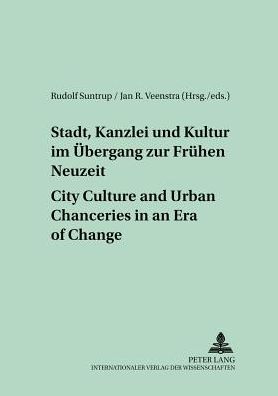 Cover for Stadt, Kanzlei Und Kultur Im Uebergang Zur Fruehen Neuzeit City Culture and Urban Chanceries in an Era of Change - Medieval to Early Modern Culture / Kultureller Wandel vom Mittelalter zur Fruhen Neuzeit (Paperback Book) (2004)