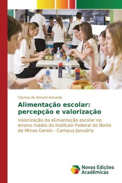 Cover for Do Amaral Azevedo Clarissa · Alimentacao Escolar: Percepcao E Valorizacao (Paperback Bog) (2015)