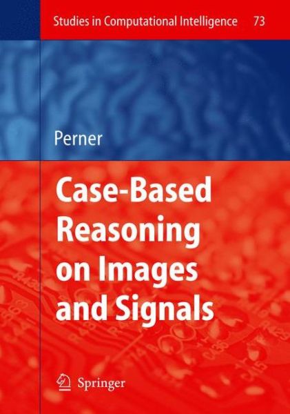 Cover for Petra Perner · Case-based Reasoning on Images and Signals - Studies in Computational Intelligence (Paperback Book) [1st Ed. Softcover of Orig. Ed. 2008 edition] (2010)