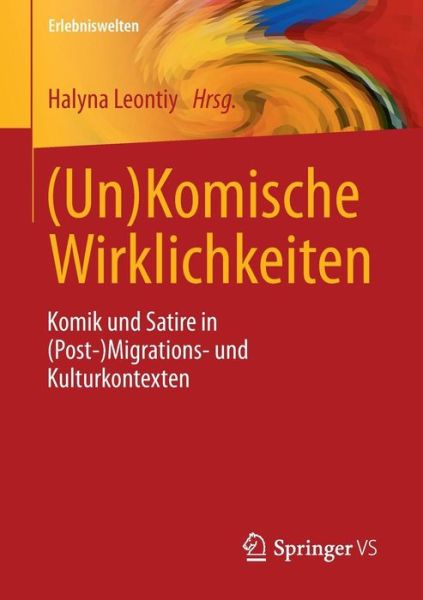 Cover for (un)Komische Wirklichkeiten: Komik Und Satire in (Post-)Migrations- Und Kulturkontexten - Erlebniswelten (Paperback Book) [1. Aufl. 2017 edition] (2016)