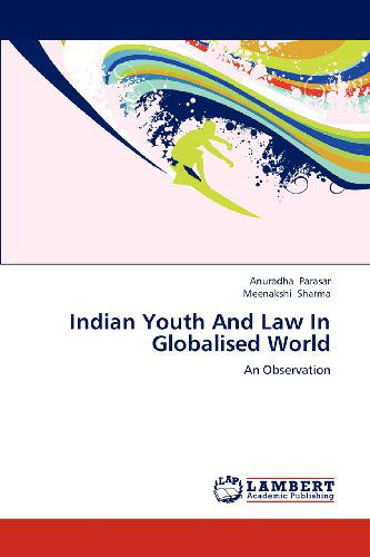 Indian Youth and Law in Globalised World: an Observation - Meenakshi Sharma - Books - LAP LAMBERT Academic Publishing - 9783659104213 - July 13, 2012