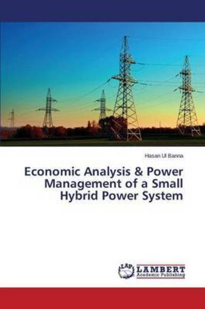 Cover for Ul Banna Hasan · Economic Analysis &amp; Power Management of a Small Hybrid Power System (Taschenbuch) (2015)