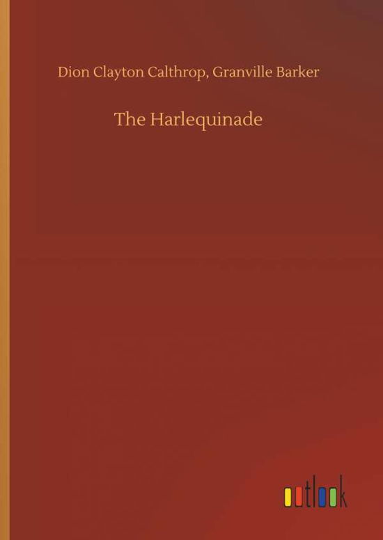 Cover for Calthrop · The Harlequinade (Bog) (2018)