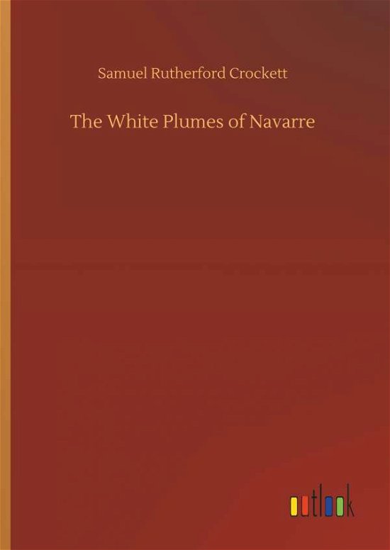 The White Plumes of Navarre - Crockett - Books -  - 9783734034213 - September 20, 2018