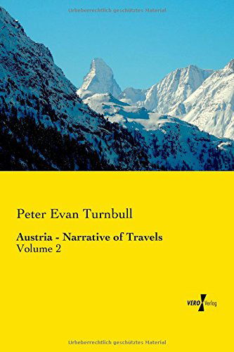 Austria - Narrative of Travels: Volume 2 - Peter Evan Turnbull - Books - Vero Verlag GmbH & Co. KG - 9783737202213 - November 11, 2019