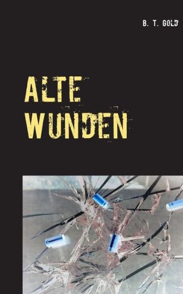 Cover for B T Gold · Alte Wunden (Paperback Book) (2018)