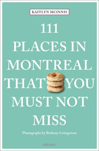 Cover for Kaitlyn McInnis · 111 Places in Montreal That You Must Not Miss - 111 Places (Paperback Bog) (2024)