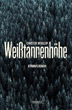 Weißtannenhöhe - Christof Weiglein - Books - Emons Verlag - 9783740820213 - July 20, 2023