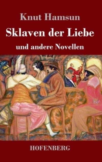 Cover for Knut Hamsun · Sklaven der Liebe (Inbunden Bok) (2023)