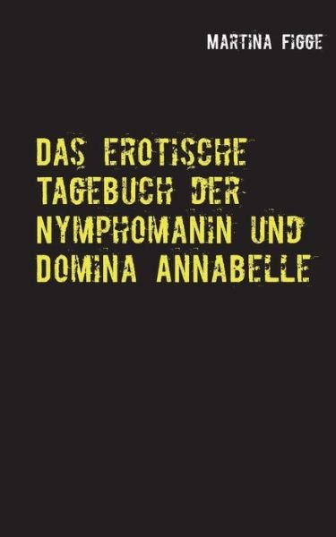Cover for Figge · Das erotische Tagebuch der Nympho (Book) (2017)